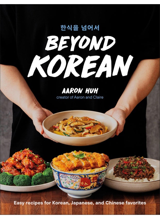 Beyond Korean: Easy Recipes for Korean, Japanese, and Chinese Favorites